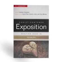 Christ-Centered Exposition Commentary: Exalting Jesus in Ezekiel