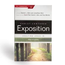 Christ-Centered Exposition Commentary: Exalting Jesus in Proverbs