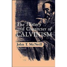 History and Character of Calvinism