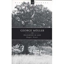 George Muller: Delighted in God