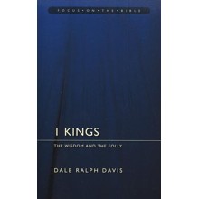 1 Kings: The Wisdom and the Folly (Focus on the Bible)