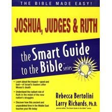 Joshua, Judges & Ruth: The Smart Guide to the Bible Series