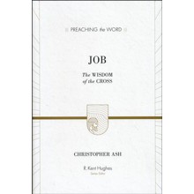 Job: The Wisdom of the Cross (Preaching the Word)