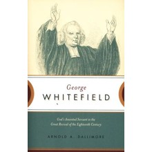 George Whitefield: God's Anointed Servant in the Great Revival of the Eighteenth Century