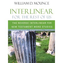 Interlinear for the Rest of Us: The Reverse Interlinear for New Testament Word Studies