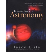 Taking Back Astronomy: The Heavens Declare Creation
