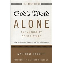Gods Word Alone: The Authority Of Scripture