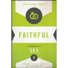 Faithful: A Theology of Sex [Ordinary Theology]