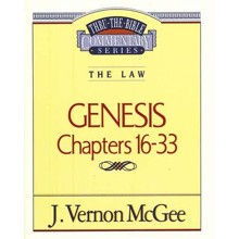 Genesis Chapters 16-33: Thru the Bible Commentary Series