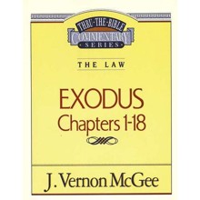 Exodus Chapters 1-18: Thru The Bible Commentary Series