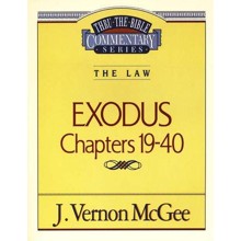 Exodus Chapters 19-40: Thru The Bible Commentary Series