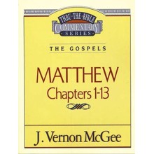 Matthew Chapters 1-13: Thru the Bible Commentary Series