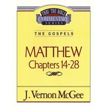 Matthew Chapters 14-28: Thru the Bible Commentary Series