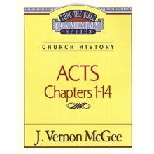 Acts Chapters 1-14: Thru the Bible Commentary Series