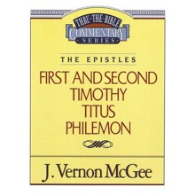 First and Second Timothy, Titus, Philemon: Thru the Bible Commentary Series
