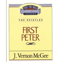 First Peter: Thru the Bible Commentary Series