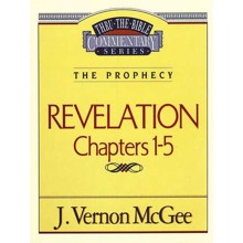 Revelation Chapters 1-5: Thru the Bible Commentary Series