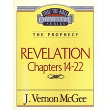 Revelation Chapters 14-22: Thru the Bible Commentary Series