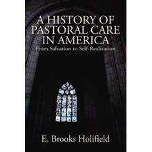 A History of Pastoral Care in America: From Salvation to Self-Realization