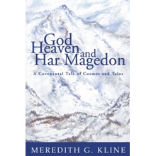 God, Heaven, and Har Magedon: A Covenantal Tale of Cosmos and Telos