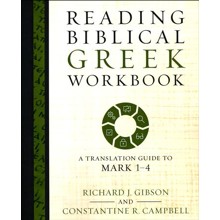 Reading Biblical Greek Workbook: A Translation Guide to Mark 1-4