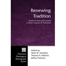 Renewing Tradition: Studies in Texts and Contexts in Honor of James W. Thompson