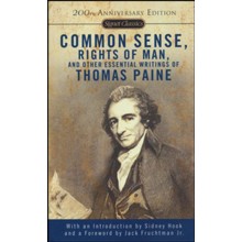 Common Sense, Rights of Man, and Other Essential Writings of Thomas Paine