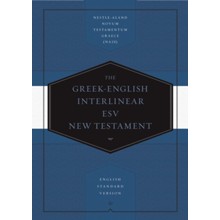 The Greek-English Interlinear ESV New Testament: Nestle-Aland Novum Testamentum Graece (NA28) and