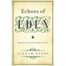 Echoes of Eden: Reflections on Christianity, Literature, and the Arts