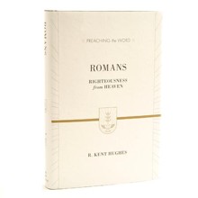 Romans: Righteousness from Heaven (Preaching the Word)