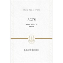 Acts: The Church Afire (Preaching the Word)