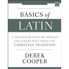Basics of Latin: A Grammar with Readings and Exercises from the Christian Tradition