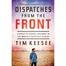 Dispatches from the Front: On Gospel Transformation, Suffering, and Witness