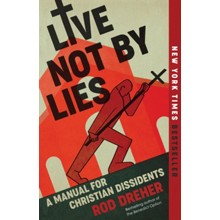 Live Not By Lies: A Manual for Christian Dissidents