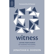 Witness: Loving Your Church by Sharing the Gospel