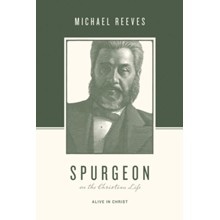 Spurgeon on the Christian Life: Alive in Christ