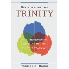 Reordering the Trinity: Six Movements of God in the New Testament