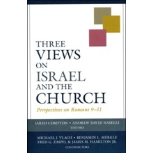 Three Views on Israel and the Church: Perspectives on Romans 9-11