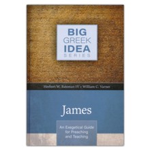 James: An Exegetical Guide for Preaching and Teaching, Big Greek Idea Series