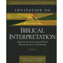 Invitation to Biblical Interpretation, 2nd Edition: Exploring the Hermeneutical Triad of History, Literature, and Theology