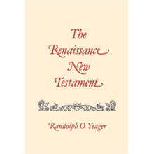The Renaissance New Testament: John 1: 1-4:54, Mark 1:1-2:22, Luke 1: 1-5:40