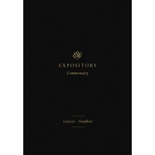 ESV Expository Commentary: Genesis-Numbers, Volume 1