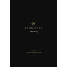 ESV Expository Commentary: Deuteronomy-Ruth