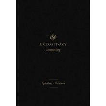 ESV Expository Commentary: Ephesians-Philemon