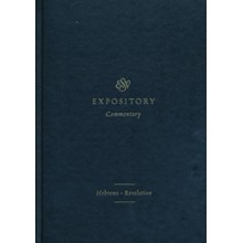 ESV Expository Commentary: Hebrews-Revelation