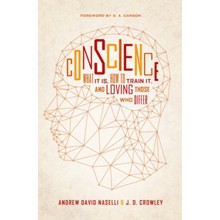 Conscience: What It Is, How to Train It, and Loving Those Who Differ