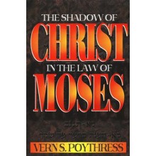 The Shadow of Christ in the Law of Moses