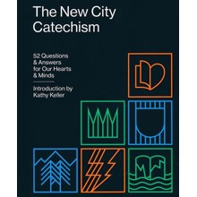 The New City Catechism: 52 Questions & Answers for Our Hearts & Minds