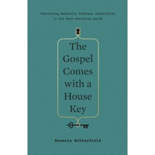 The Gospel Comes with a House Key: Practicing Radically Ordinary Hospitality in Our Post-Christian World