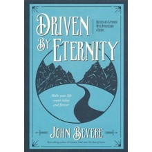 Driven by Eternity: Make Your Life Count Today and Forever